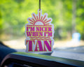 Nicer when tan - air freshener